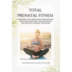 (영문도서) Total Prenatal Fitness: Pregnancy and Labor-Ready Exercises and Stretches Nutr... Paperback, Independently Published, English, 9798880430222