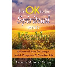 (영문도서)It's OK to be Spiritual AND Wealthy: 19 Essential Keys for Living a Joyful Pros... Paperback, White Heron Publishing, English, 9780615962931