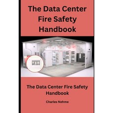 (영문도서) The Data Center Fire Safety Handbook: Prevention Preparedness and Recovery Paperback, Independently Published, English, 9798879702705