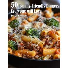 (영문도서) 50 Family-Friendly Dinners Everyone Will Love Paperback, Marick Booster, English, 9798330571772