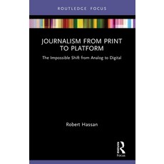 (영문도서)Journalism from Print to Platform: The Impossible Shift from Analog to Digital Paperback, Routledge, English, 9780367515140