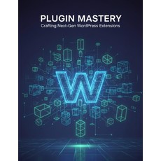 (英文圖書)Plugin Mastery: Crafting Next-Gen Wordpress Extensions 平裝版, Independently Published, 英文