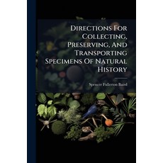 (영문도서)Directions For Collecting Preserving And Transporting Specimens Of Natural His... Paperback, Hutson Street Press, English, 9781024675856