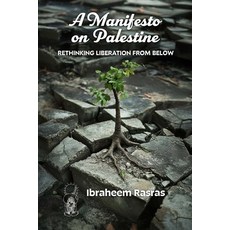 (영문도서)A Manifesto on Palestine: Rethinking Liberation from Below Paperback, Daraja Press, English, 9781998309672