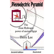 (영문도서)Piezoelectric Pyramid: The clean Hydrogen power of ancient Egypt Hardcover, Terry E. Lee, English, 9798992363258 Terry E. Lee, English, 9798992363258