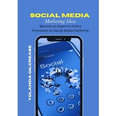 (영문도서) Social Media Marketing Ideas: Becoming an Expert in Online Promotion on Social Media Platforms Paperback, Independently Published, English, 9798872440475