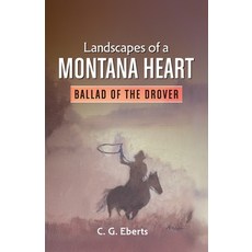 (영문도서)Landscapes of a Montana Heart - Ballad of the Drover: Ballad of the Drover Paperback, Sorrow Songs, English, 9798991898126