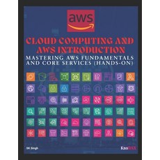 (영문도서) Cloud Computing and AWS Introduction: Mastering AWS Fundamentals and Core Services Paperback, Independently Published, English, 9798304109093