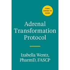 (영문도서) Adrenal Transformation Protocol: A 4-Week Plan to Release Stress Symptoms and Go from Survivi... Hardcover, Avery Publishing Group, English, 9780593420775