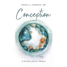 (영문도서) Conception: A Fertility Doctor's Memoir Paperback, MindStir Media, English, 9781734489231