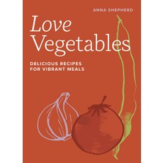 (영문도서) Love Vegetables: Delicious Recipes for Vibrant Meals Hardcover, White Lion Publishing, English, 9780711287808