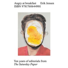 (영문도서) Angry at Breakfast: Ten Years of Editorials from The Saturday Paper Paperback, Black Inc., English, 9781760644901