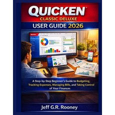 (영문도서)Quicken Classic Deluxe User Guide 2026: A Step-by-Step Beginner's Guide to Budge... Paperback, Independently Published, English, 9798242051027