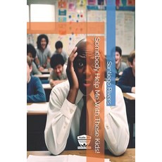 (영문도서) Somebody Help Me With These Kids! Paperback, Independently Published, English, 9798307512753
