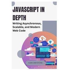 (英文圖書)JavaScript in Depth: Writing Asynchronous Scalable and Modern Web Code 平裝版, Independently Published, 英文
