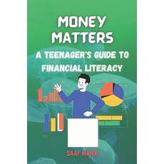 (영문도서) Money Matters: A Teenager's Guide to Financial Literacy Paperback, Independently Published, English, 9798375226897