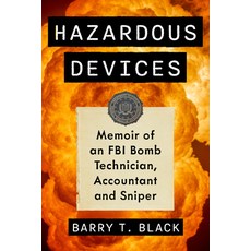 (영문도서)Hazardous Devices: Memoir of an FBI Bomb Technician Accountant and Sniper Paperback, Exposit Books, English, 9781476699929