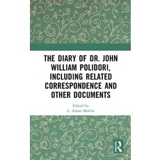 (영문도서)The Diary of Dr. John William Polidori Including Related Correspondence and Oth... Hardcover, Routledge, English, 9781032994734