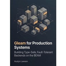 (英文圖書)Gleam for Production Systems: Building Type-Safe Fault-Tolerant Backends on the... 平裝版, Independently Published, 英文