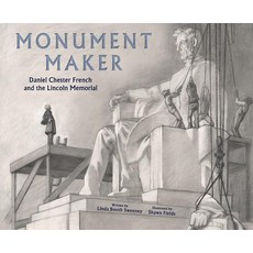 Monument Maker: Daniel Chester French and the Lincoln Memorial Hardcover, Tilbury House Publishers