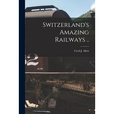 (영문도서) Switzerland's Amazing Railways .. Paperback, Hassell Street Press, English, 9781013377549