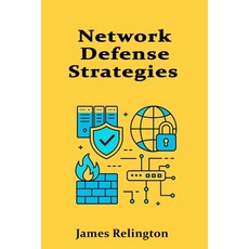 (英文圖書)Network Defense Strategies: Building Resilient Perimeters and Segmented Architec... 平裝版, Independently Published, 英文