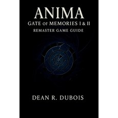 (外文書)Anima Gate Of Memories I & Ii Remaster Game Guide: A Complete Player's Journey Th... Paperback, Independently Published, English