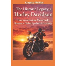 (영문도서)The Historic Legacy of Harley-Davidson: How an American Motorcycle Became a Glob... Paperback, Independently Published, English, 9798244247848