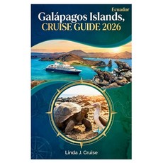 (영문도서)Galápagos Islands Ecuador CRUISE GUIDE 2026: Insider Tips for Choosing Vessels ... Paperback, Independently Published, English, 9798275727173 Independently Published, English, 9798275727173