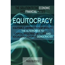 (영문도서) EQUITOCRACY EQUITABLE DISTRIBUTION OF WEALTH The Alternative to Capitalist-Ultracapitalist an... Paperback, Stonehenge Literary & Media, English, 9781088100349