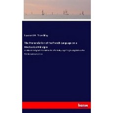 The Pronunciation of the French Language on a Mechanical Principle, The Pronunciation of the Fre.., Tremblay, Laurent H.(저), Hansebooks