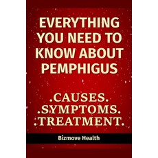 (영문도서) Everything you need to know about Pemphigus: Causes Symptoms Treatment Paperback, Independently Published
