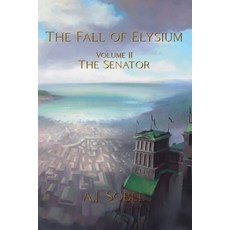 (영문도서) The Fall of Elysium Volume II: The Senator Paperback, Independently Published, English, 9798333898036
