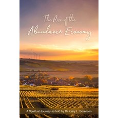 (영문도서) The Rise of the Abundance Economy: A Spiritual Journey as told by Dr. Gary L. S... Paperback, Independently Published, English, 9798538443406