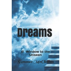 Dreams: A Window to the Unseen Paperback, Summer McClellan