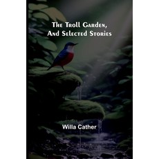 (영문도서) The Troll Garden and Selected Stories Paperback, Alpha Edition, English, 9789362094599