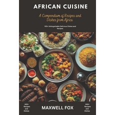 (영문도서) African Cuisine: A Compendium and Recipes and Dishes from Africa Paperback, Independently Published, English, 9798337635606