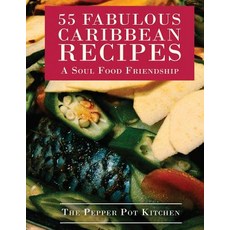 (영문도서) 55 Fabulous Caribbean Recipes: A Soul Food Friendship Paperback, Createspace Independent Pub..., English, 9781984931122
