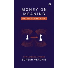 (영문도서) Money on Meaning: Why we do what we do Hardcover, Notion Press, English, 9798895566466