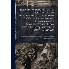 (영문도서)Preliminary Report To The Commission On Manufactures In Relation To Water Rates ... Paperback, Nabu Press, English, 9781274124012