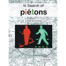 (영문도서) In Search of Piétons: A Photo Documentary Hardcover, Authors' Tranquility Press, English, 9781961123137