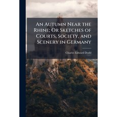 (영문도서)An Autumn Near the Rhine; Or Sketches of Courts Society and Scenery in Germany... Paperback, Nabu Press, English, 9781145520530