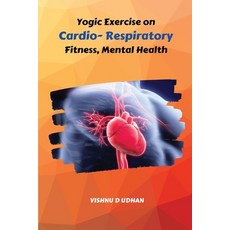 (영문도서) Yogic Exercise on Cardio- Respiratory Fitness Mental Health Paperback, Independent Author, English, 9785504846439