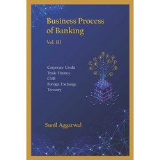 Business Process of Banking: Vol. III: Corporate Credit - Trade Finance - Cash Management Service - ... Paperback, Independently Published, English, 9798709221437