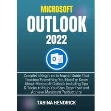 (영문도서) Microsoft Outlook 2022: Complete Beginner to Expert Guide That Teaches Everything You Need to... Paperback, Independently Published, English, 9798424036590