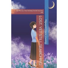 (영문도서)Lost Yet Still Searching: Tựa Như Lạc Thực Ra Đang... Paperback, Independently Published, English, 9798266150942
