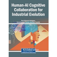 (영문도서)Human-AI Cognitive Collaboration for Industrial Evolution Paperback, Igi Global Scientific Publi..., English, 9798337370378