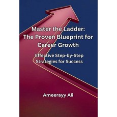(영문도서) Master the Ladder: The Proven Blueprint for Career Growth: Effective Step-by-St... Paperback, Independently Published, English, 9798337883212