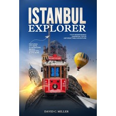 (영문도서) Istanbul Explorer: Your Indispensable Handbook for an Unforgettable Adventure Paperback, Independently Published, English, 9798322132547