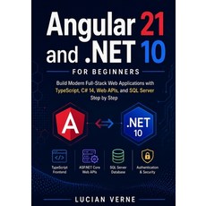 (영문도서)Angular 21 and .NET 10 for Beginners: Build Modern Full-Stack Web Applications w... Paperback, Independently Published, English, 9798196575273